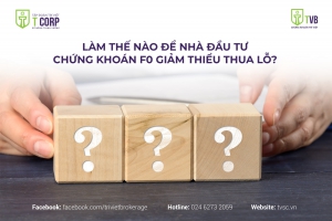 LÀM THẾ NÀO ĐỂ NHÀ ĐẦU TƯ CHỨNG KHOÁN F0 GIẢM THIỂU THUA LỖ TỪ CÁC LẦN “THỬ VÀ SAI